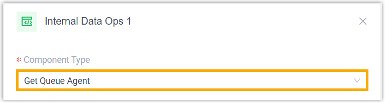 Choosing Get Queue Agent from the Component Type list