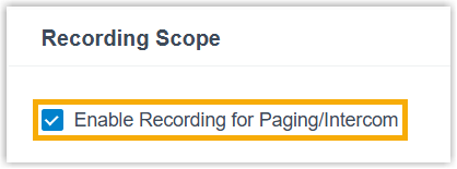 Recording scope with paging and intercom recording enabled